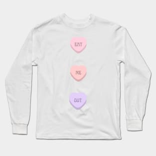 eat me out valentine's candy Long Sleeve T-Shirt